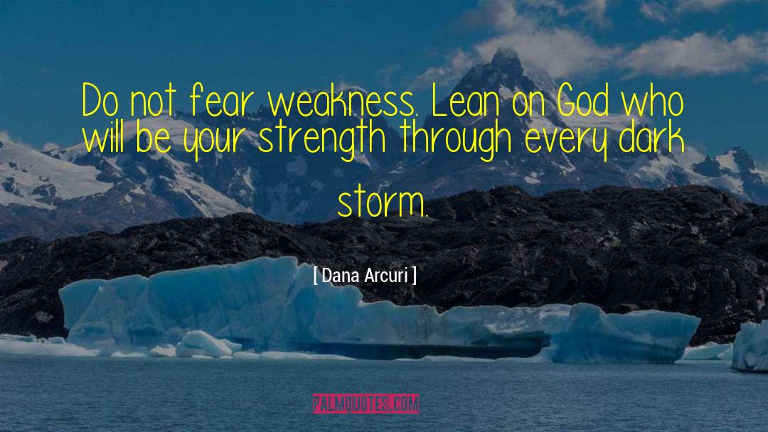 Admitting Your Weakness quotes by Dana Arcuri