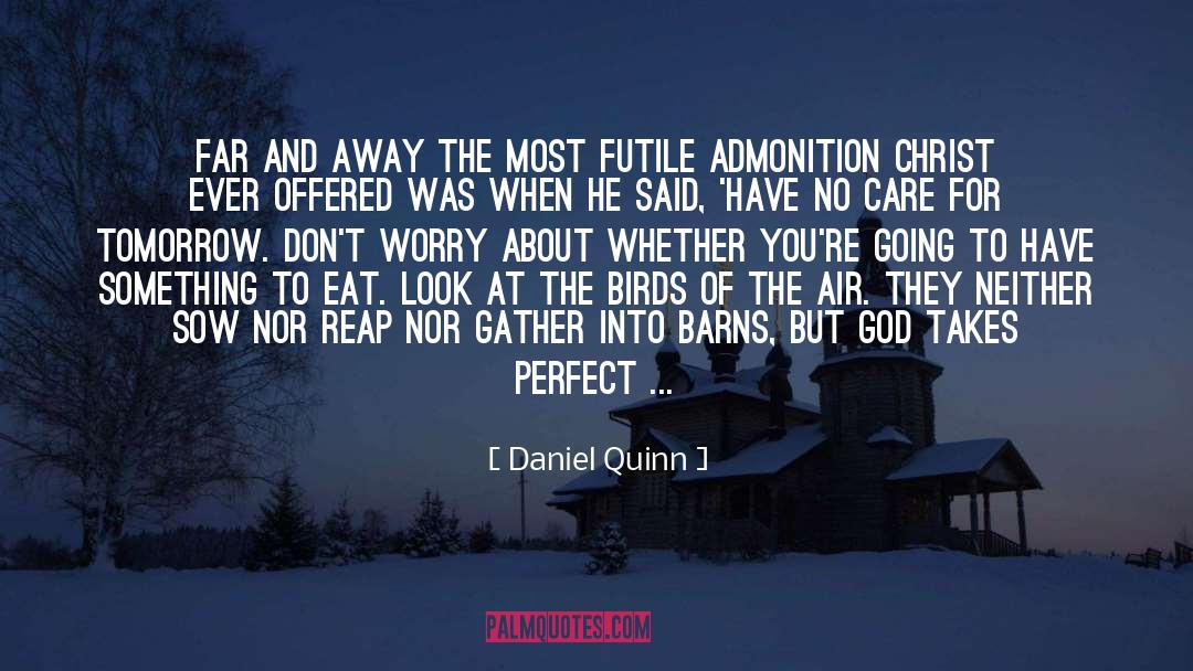 Admonition quotes by Daniel Quinn