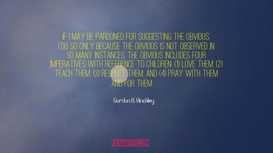Admonition quotes by Gordon B. Hinckley