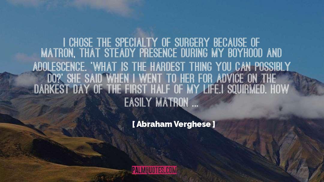 Adolescence quotes by Abraham Verghese