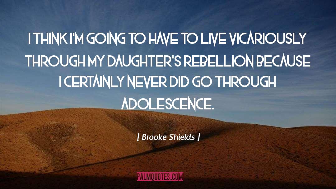 Adolescence quotes by Brooke Shields
