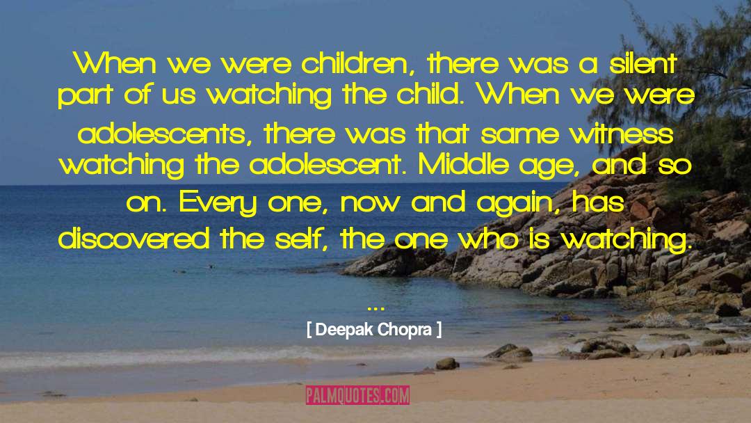 Adolescent quotes by Deepak Chopra