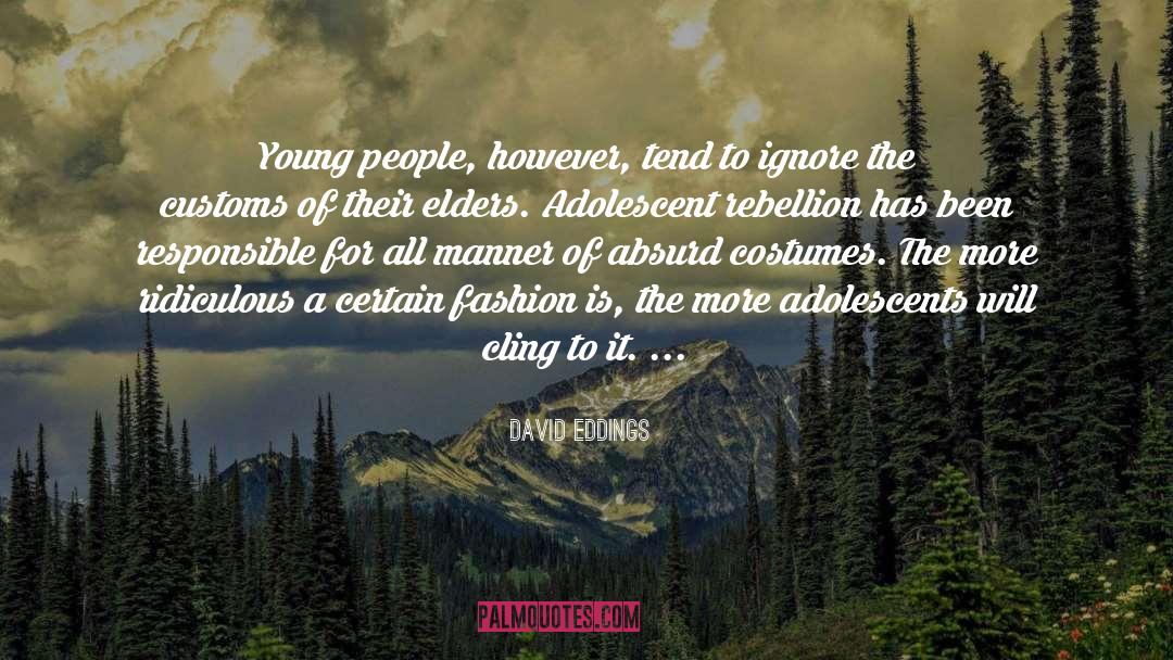 Adolescents quotes by David Eddings