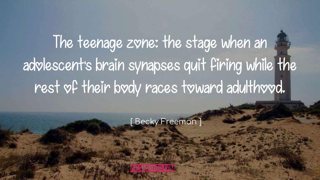 Adolescents quotes by Becky Freeman