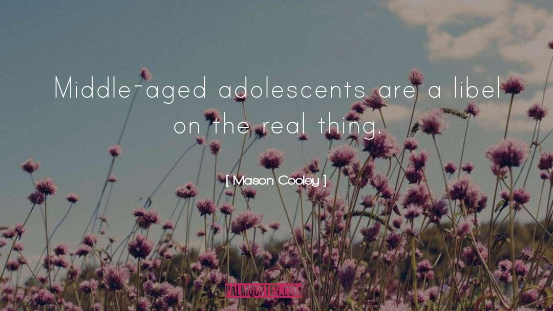 Adolescents quotes by Mason Cooley