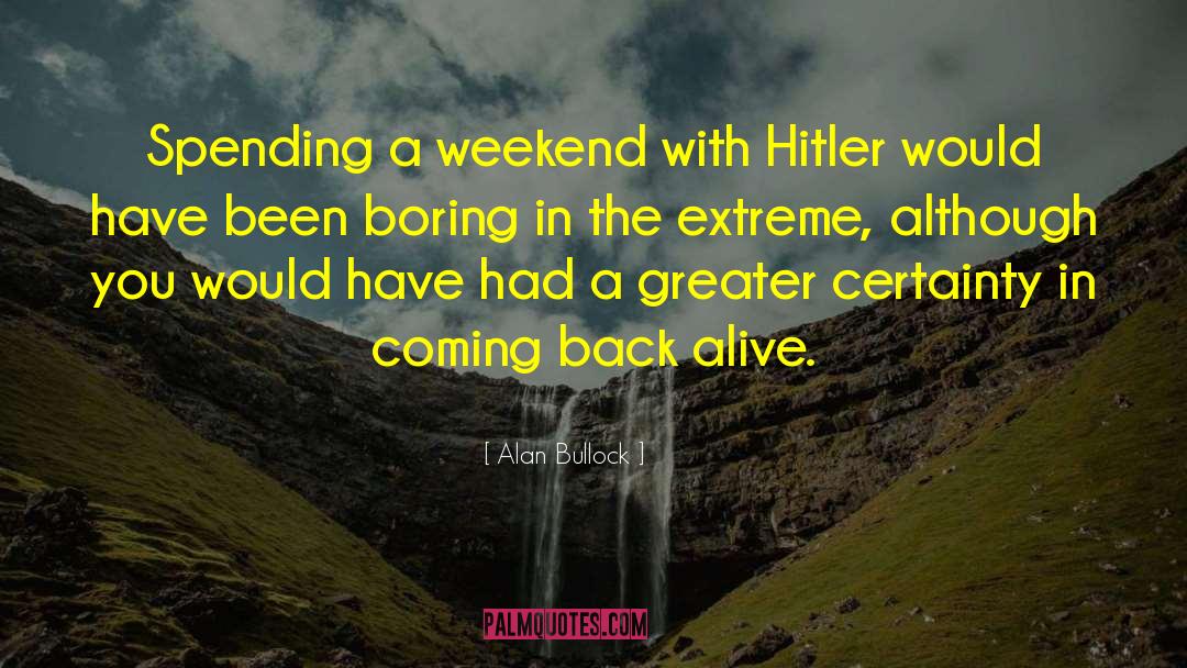 Adolph Hitler quotes by Alan Bullock