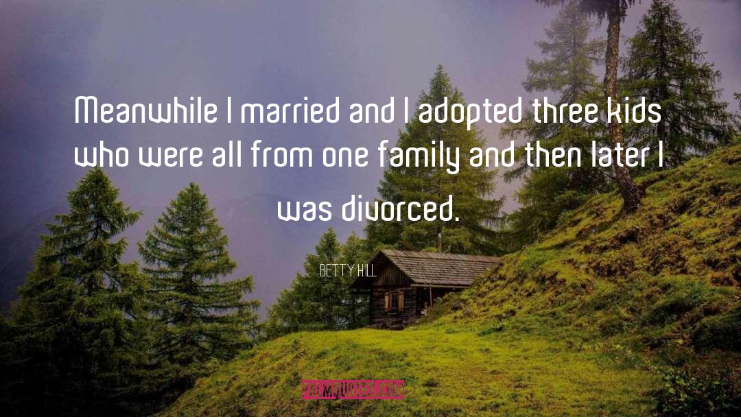 Adopted quotes by Betty Hill