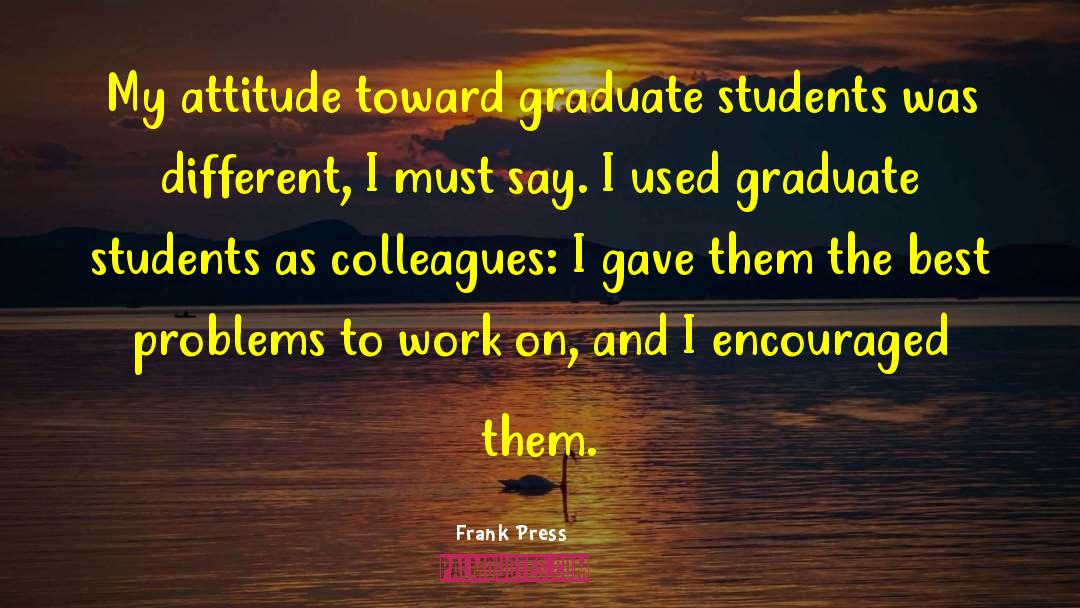 Adopting A Graduate quotes by Frank Press