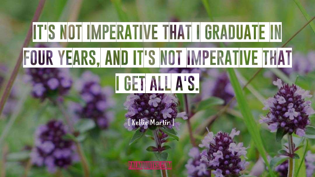 Adopting A Graduate quotes by Kellie Martin