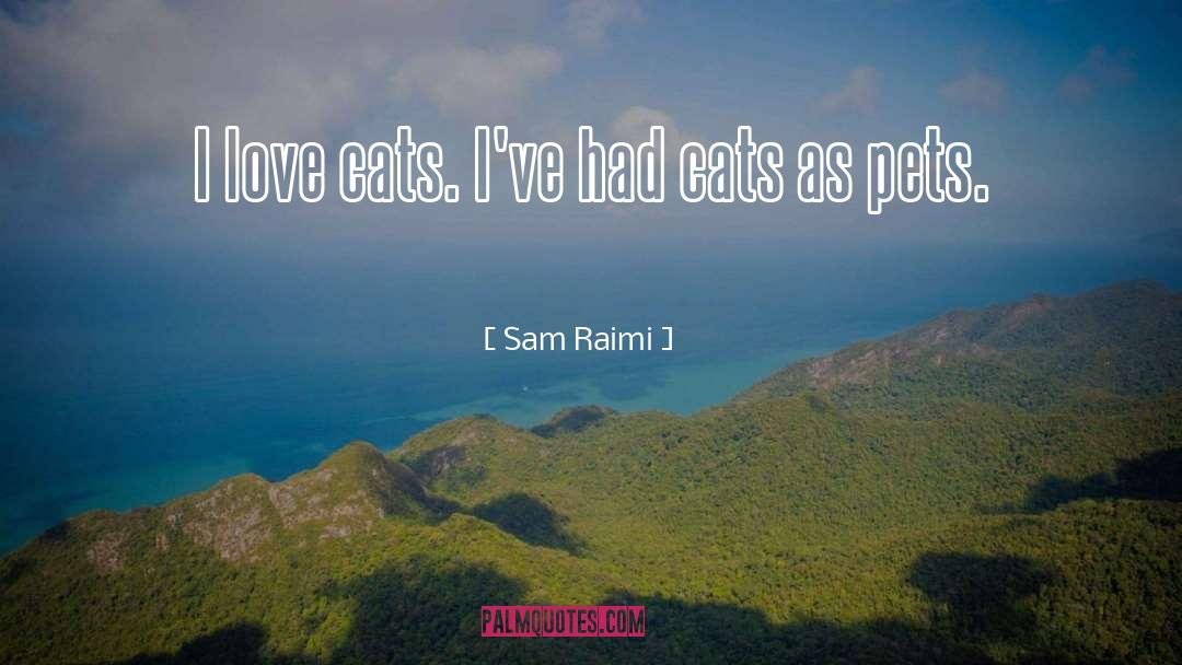 Adopting Pets quotes by Sam Raimi