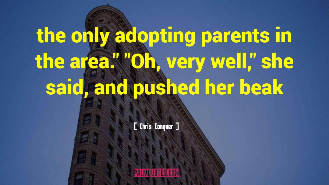 Adopting quotes by Chris Conquer