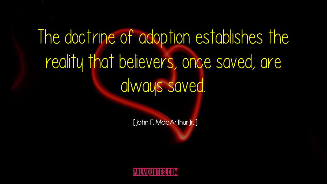 Adoption quotes by John F. MacArthur Jr.