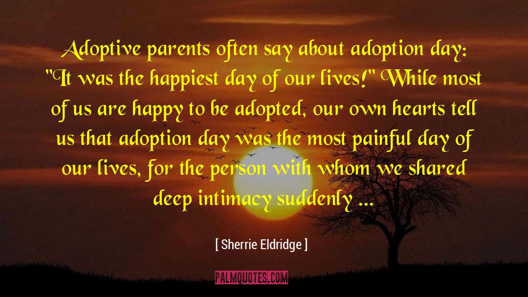 Adoptive Parents quotes by Sherrie Eldridge