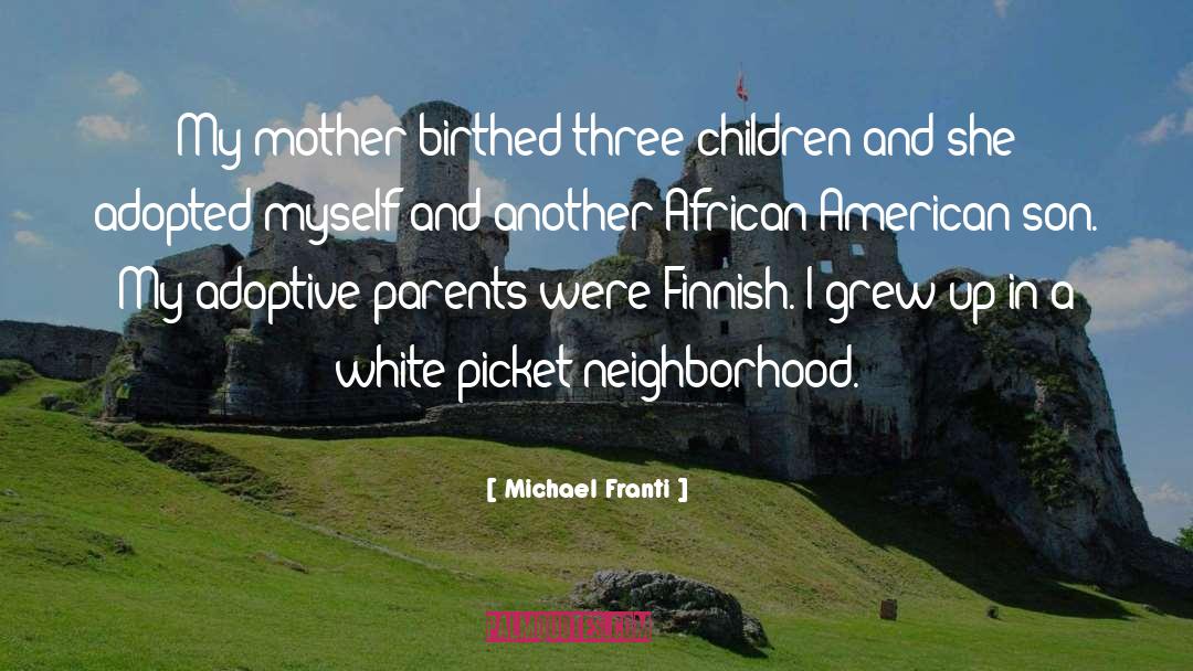Adoptive Parents quotes by Michael Franti