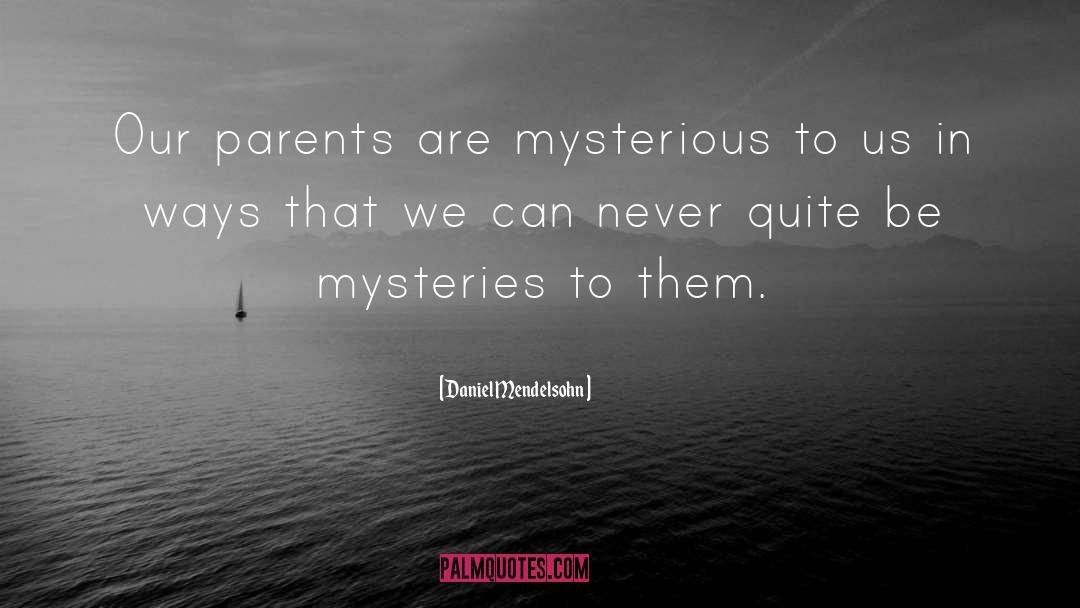 Adoptive Parents quotes by Daniel Mendelsohn