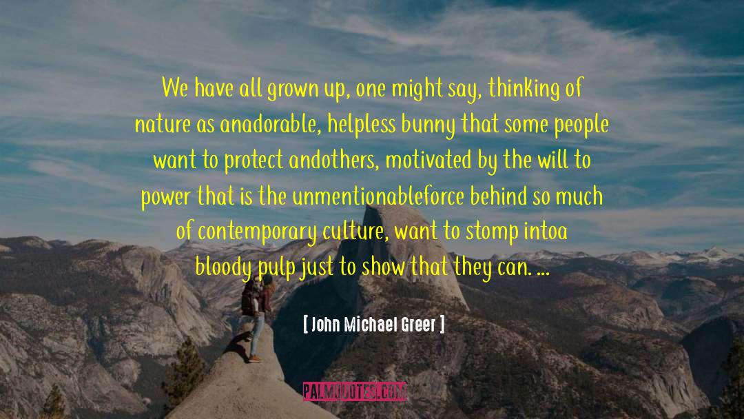 Adorable quotes by John Michael Greer