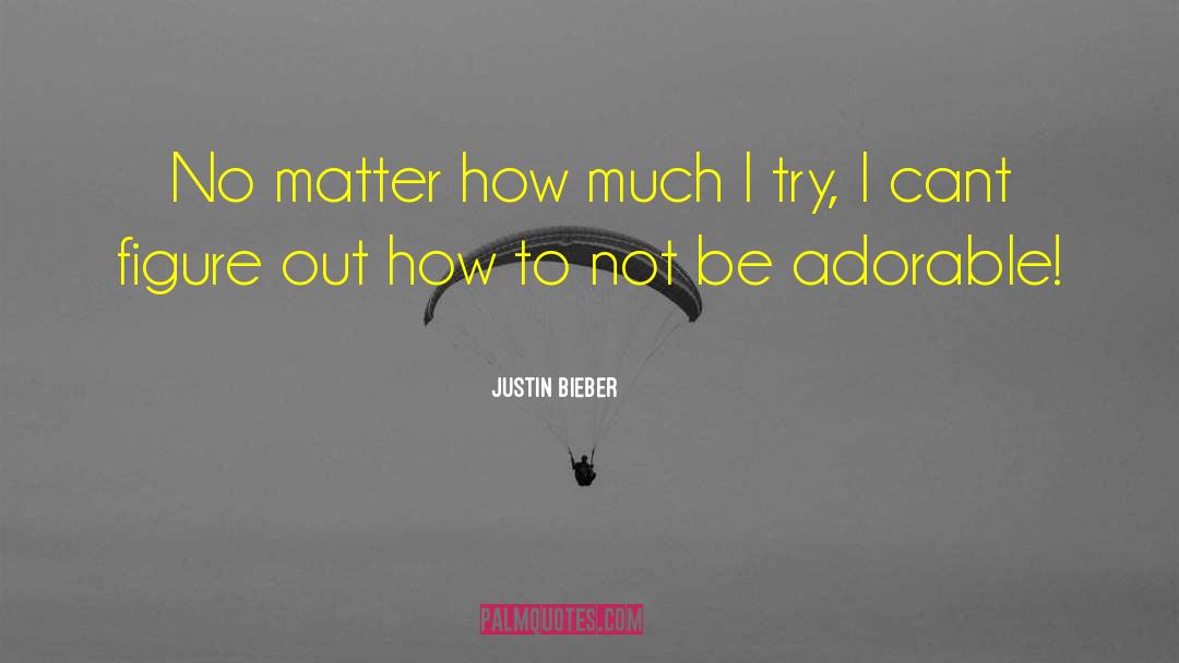 Adorable quotes by Justin Bieber