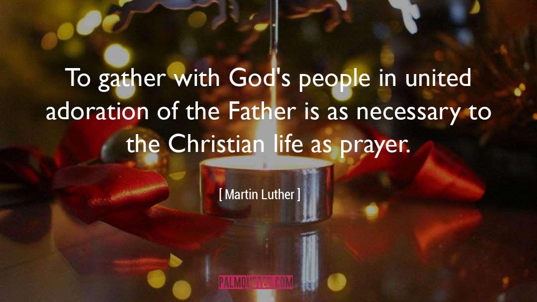 Adoration quotes by Martin Luther