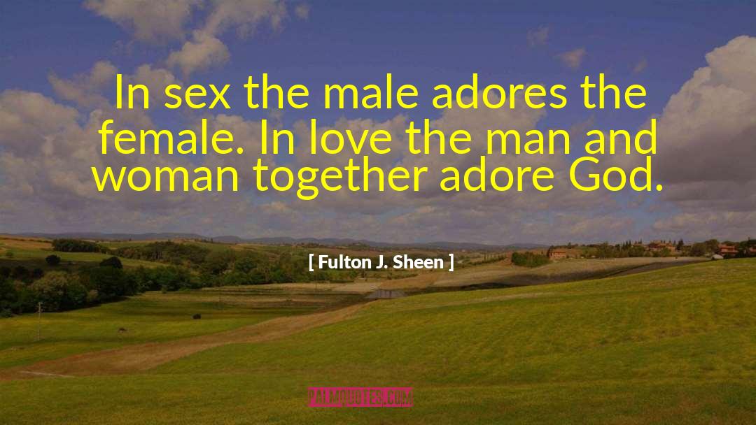 Adore Love quotes by Fulton J. Sheen