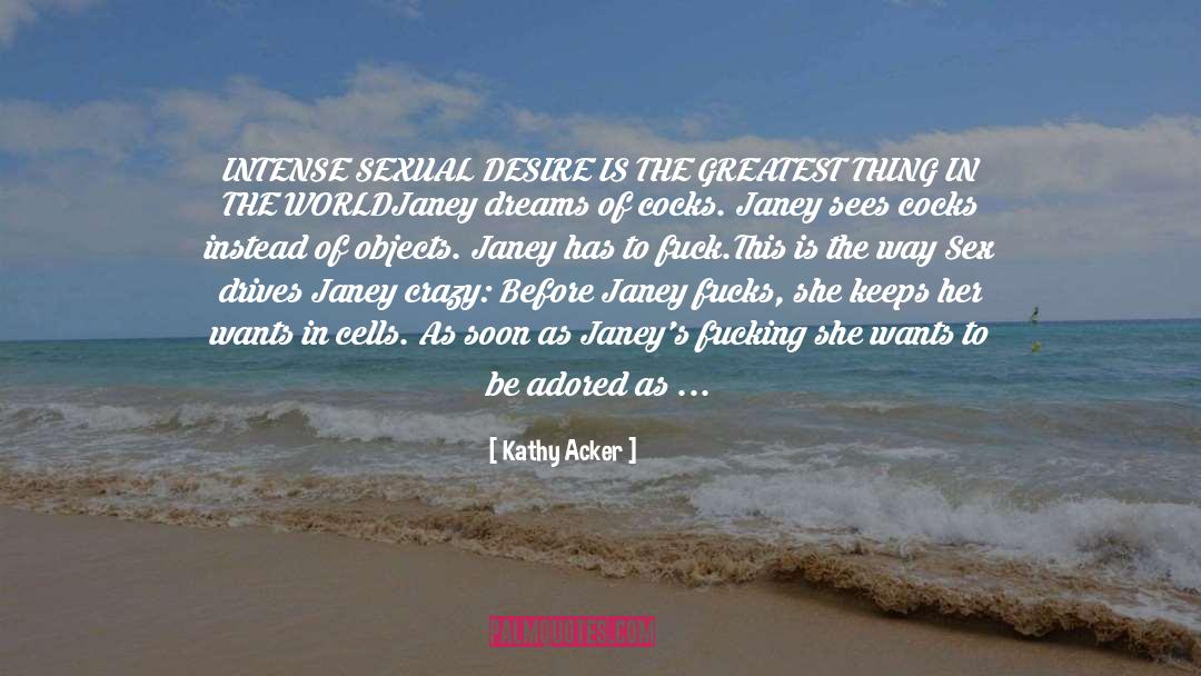 Adored quotes by Kathy Acker