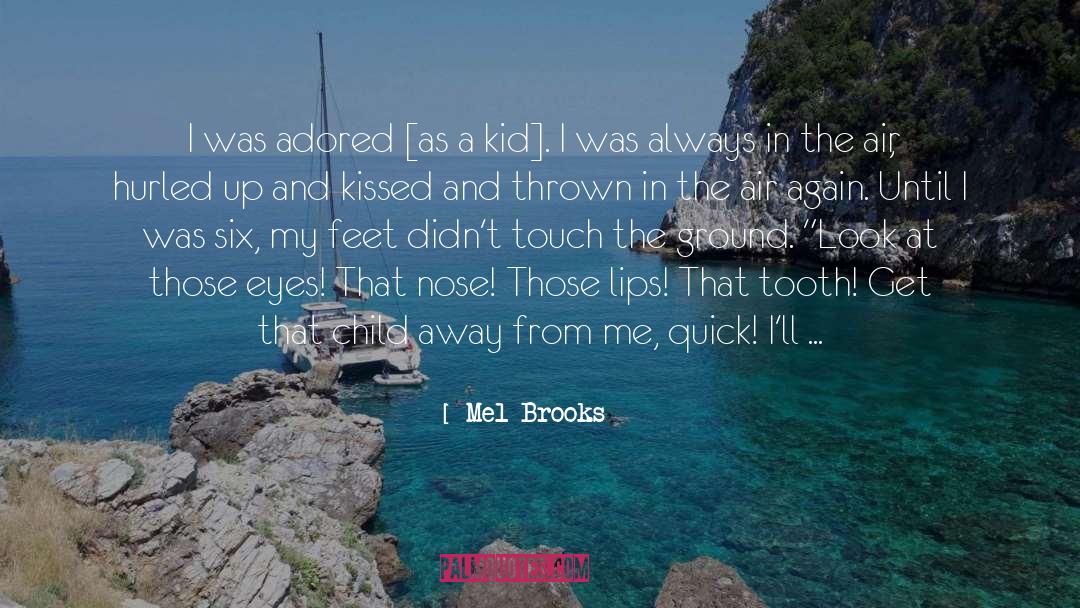 Adored quotes by Mel Brooks