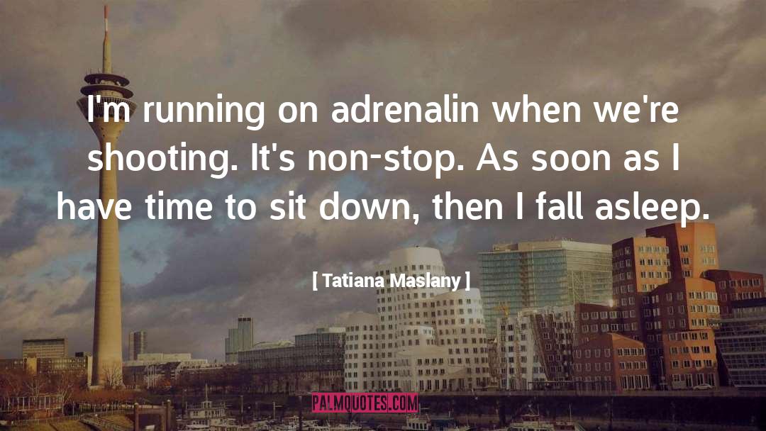 Adrenalin quotes by Tatiana Maslany