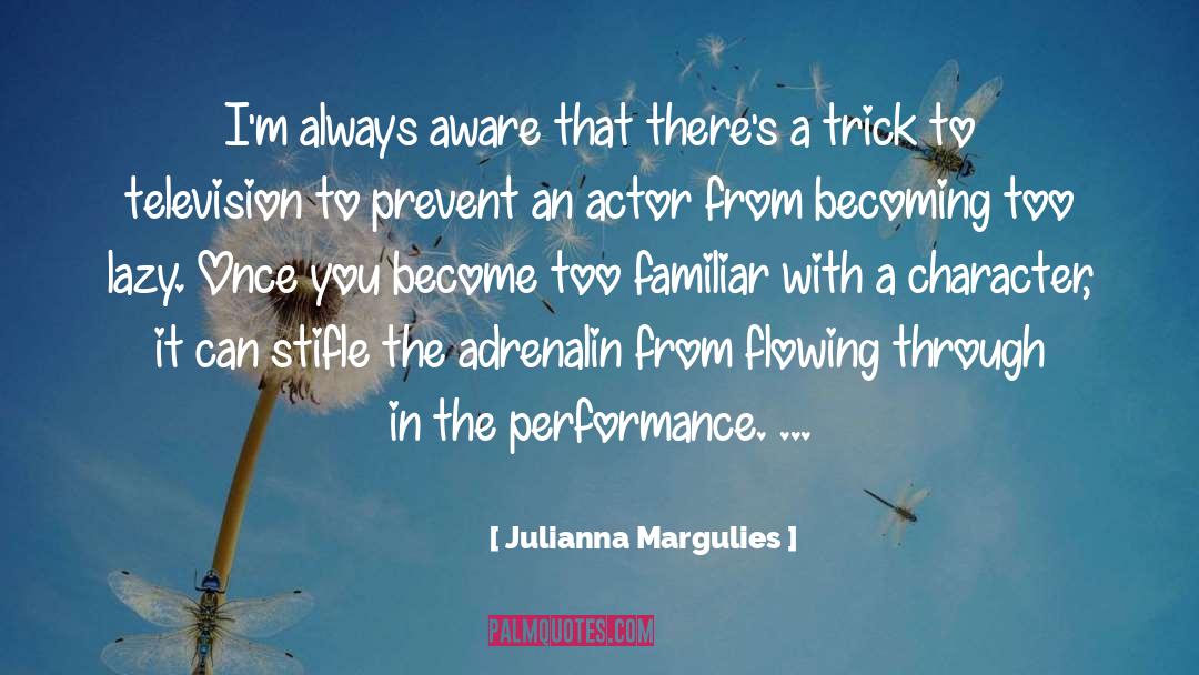 Adrenalin quotes by Julianna Margulies