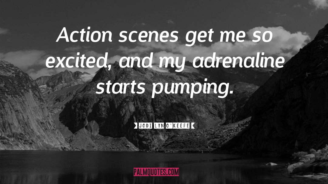 Adrenaline Junky quotes by Jodi Lyn O'Keefe