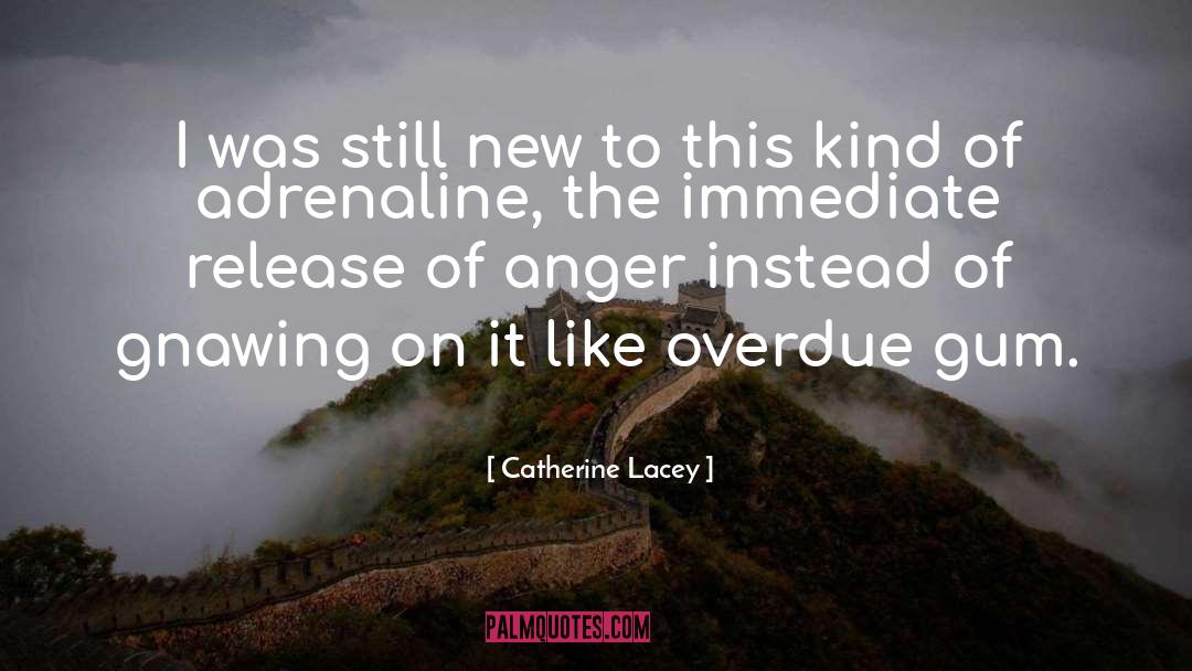Adrenaline quotes by Catherine Lacey