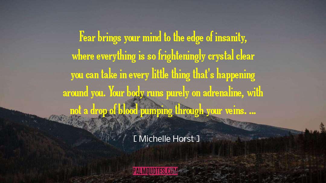 Adrenaline quotes by Michelle Horst