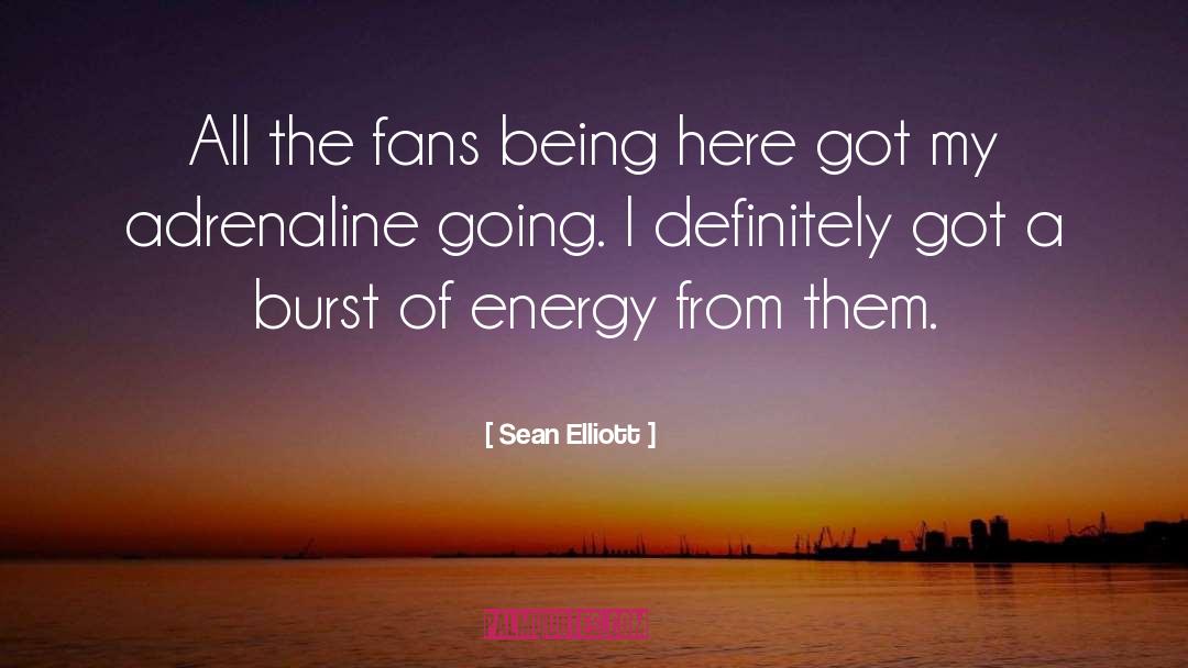 Adrenaline quotes by Sean Elliott