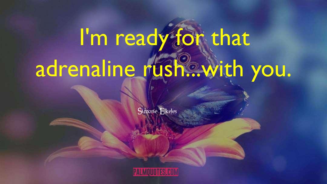 Adrenaline Rush quotes by Simone Elkeles