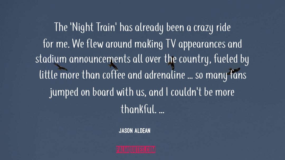 Adrenaline Rush quotes by Jason Aldean