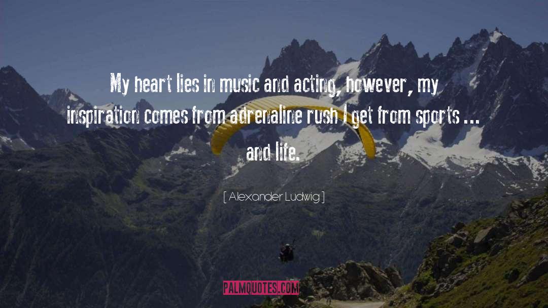 Adrenaline Rush quotes by Alexander Ludwig