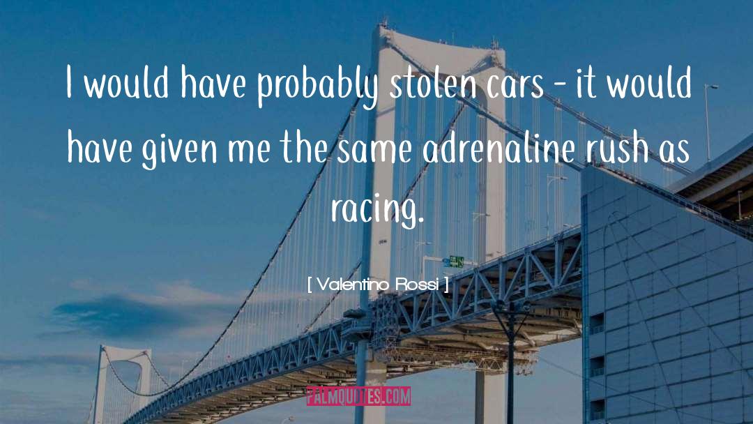 Adrenaline Rush quotes by Valentino Rossi