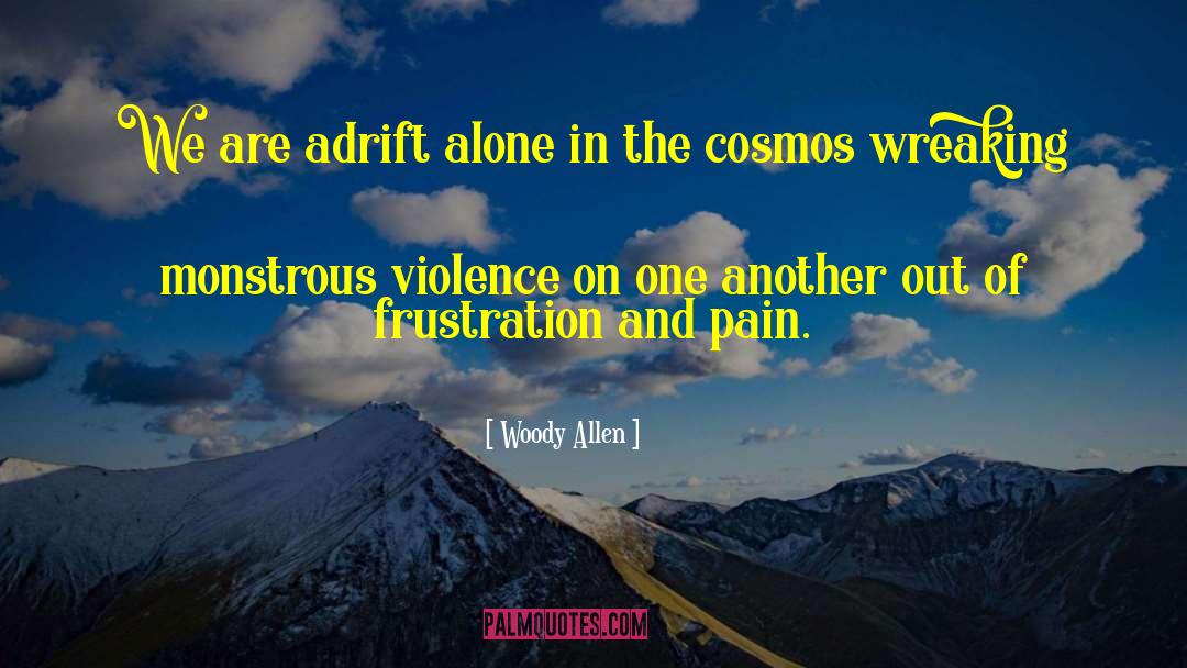Adrift In Space quotes by Woody Allen