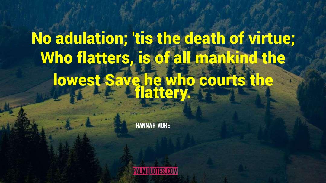 Adulation quotes by Hannah More