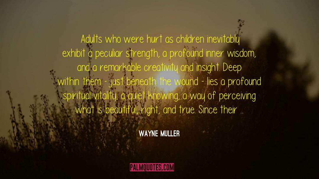 Adult Children Of Alcoholics quotes by Wayne Muller