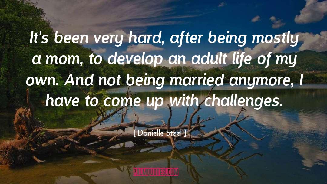 Adult Life quotes by Danielle Steel