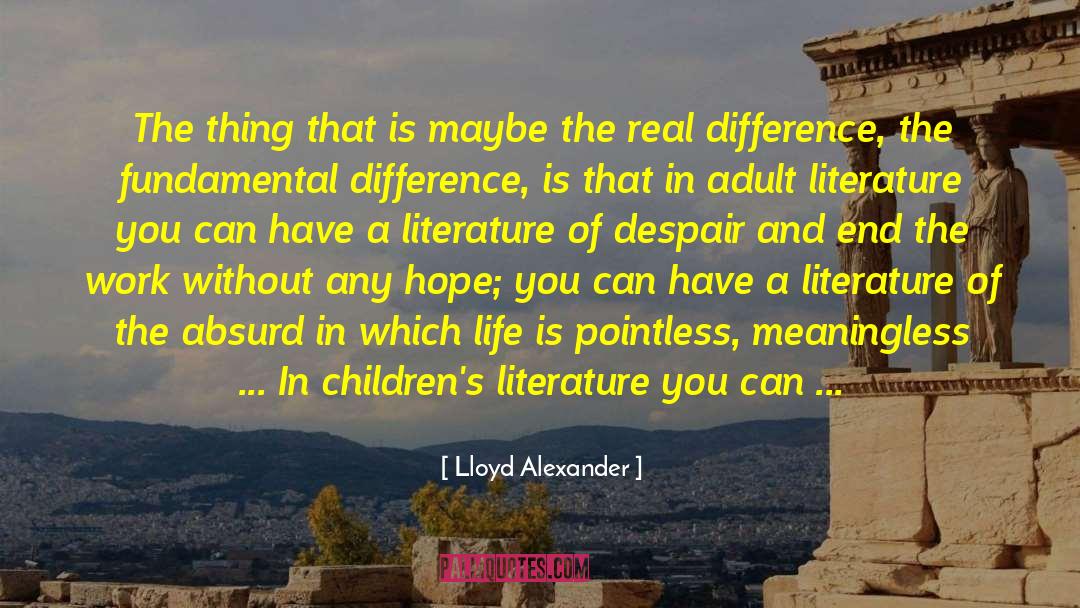 Adult Literature quotes by Lloyd Alexander