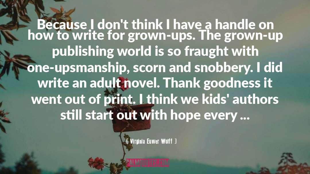 Adult Novel quotes by Virginia Euwer Wolff