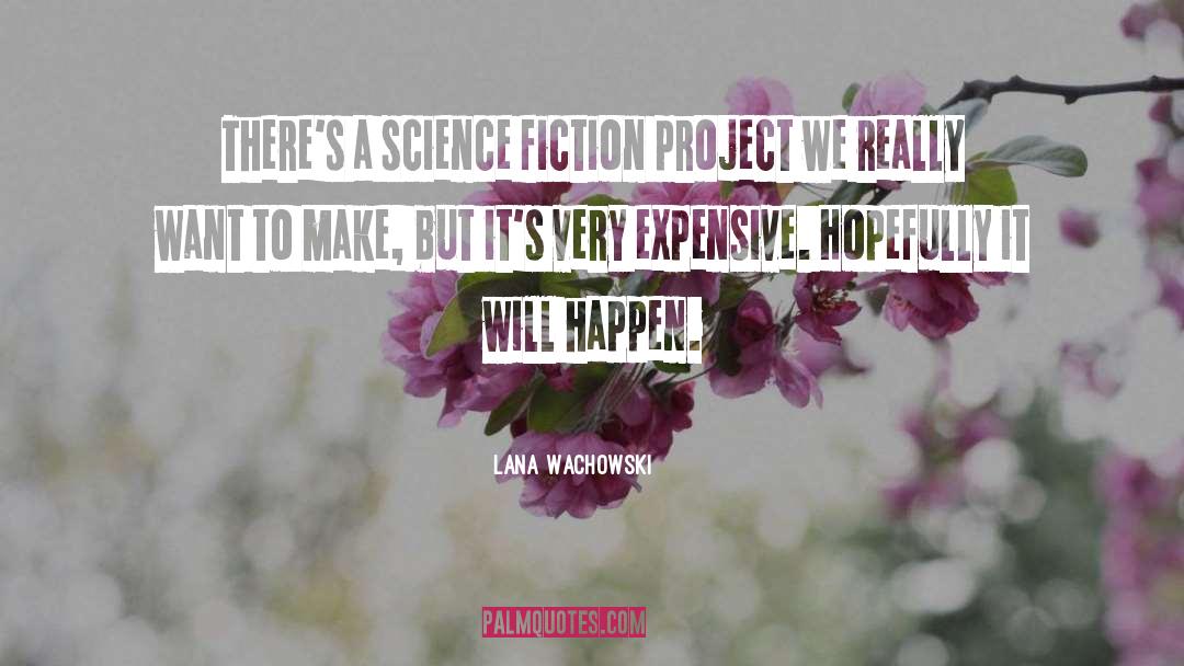 Adult Science Fiction quotes by Lana Wachowski