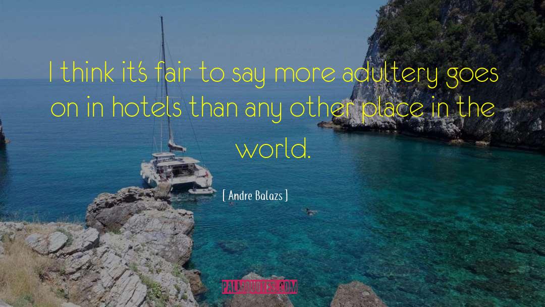 Adultery quotes by Andre Balazs