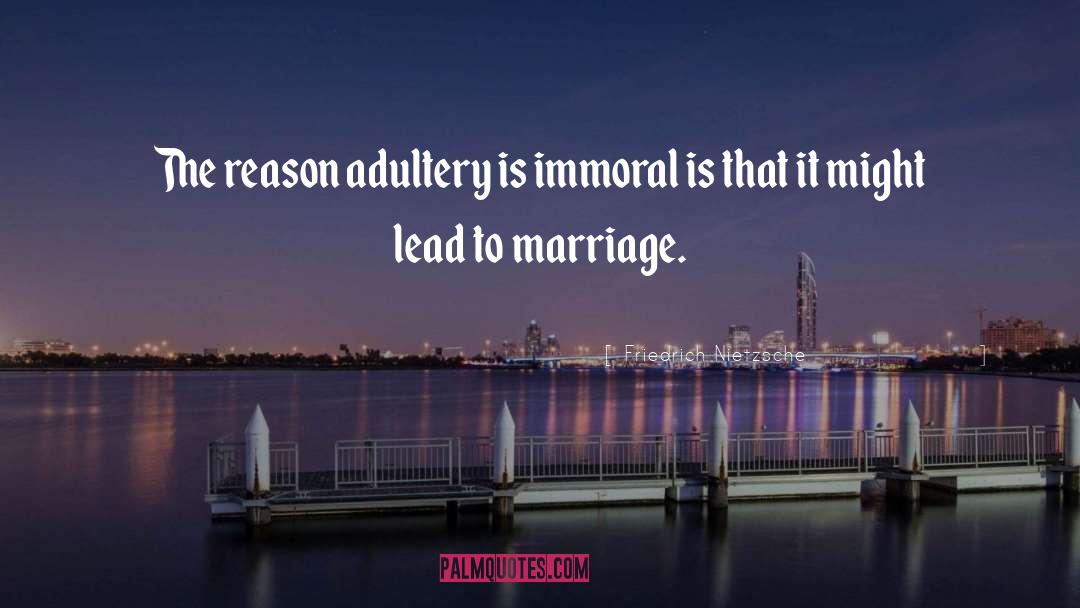 Adultery quotes by Friedrich Nietzsche