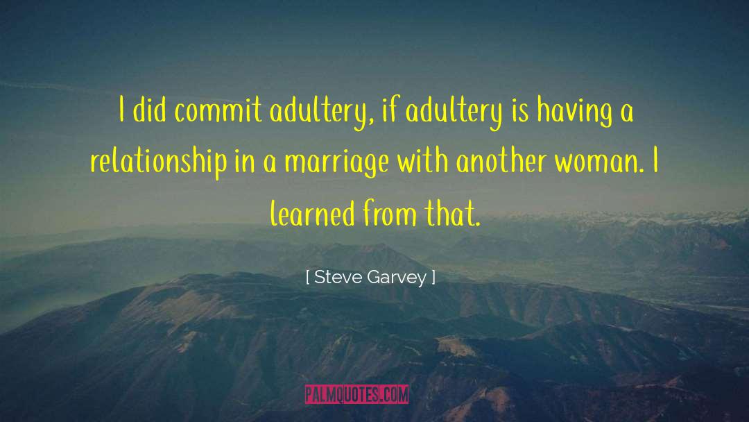 Adultery quotes by Steve Garvey