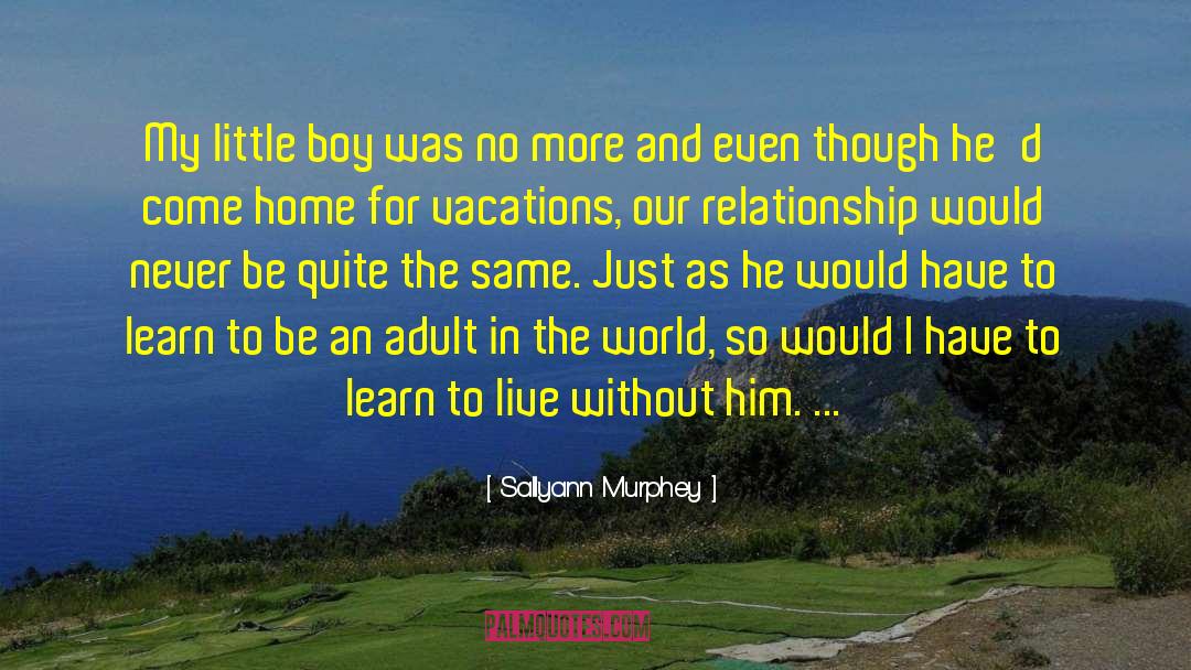 Adulthood Growing Up Philosophy quotes by Sallyann Murphey