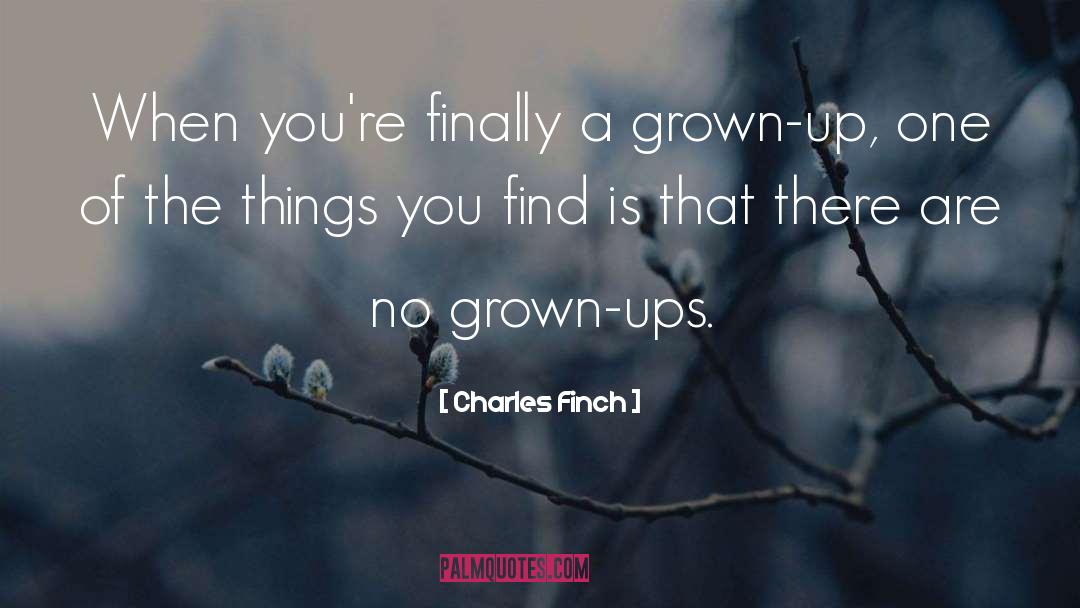 Adulthood Growing Up Philosophy quotes by Charles Finch