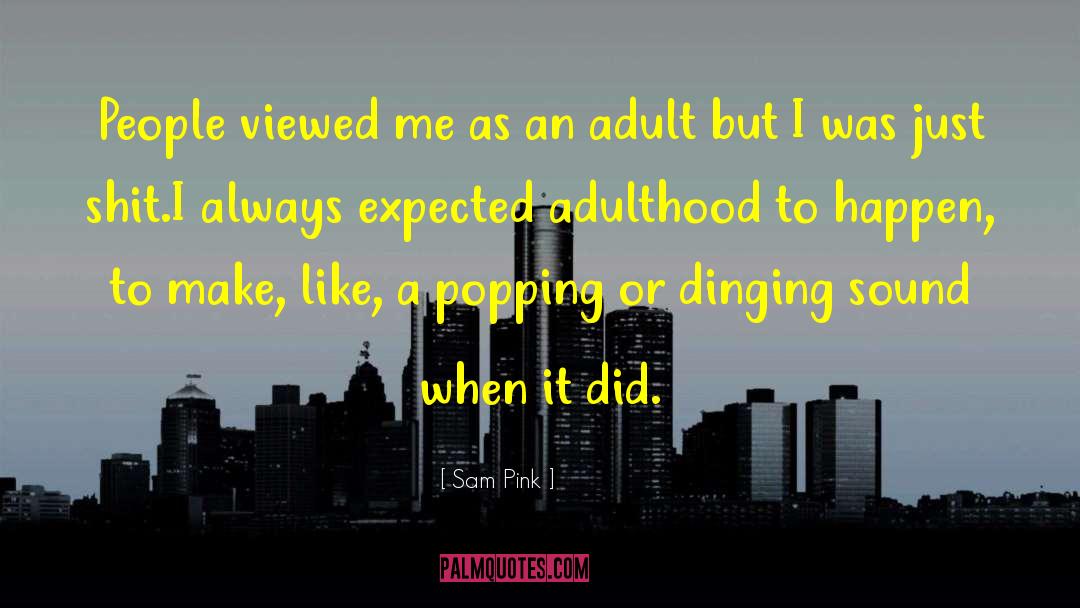 Adulthood quotes by Sam Pink