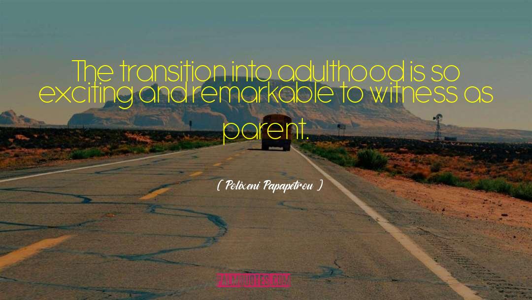 Adulthood quotes by Polixeni Papapetrou