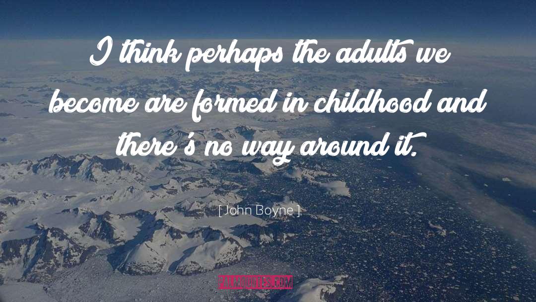 Adults quotes by John Boyne